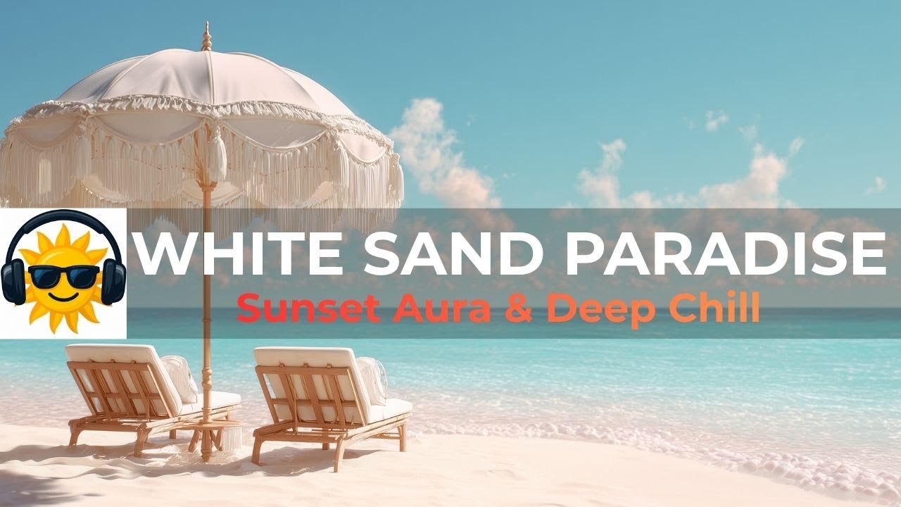 White Sand Paradise 🏖️✨ | Tropical Chill & Relaxing Beach Lounge Music
