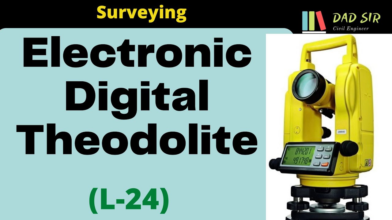 Parts of Electronic Digital Theodolite || Surveying L-24 || dAd Sir