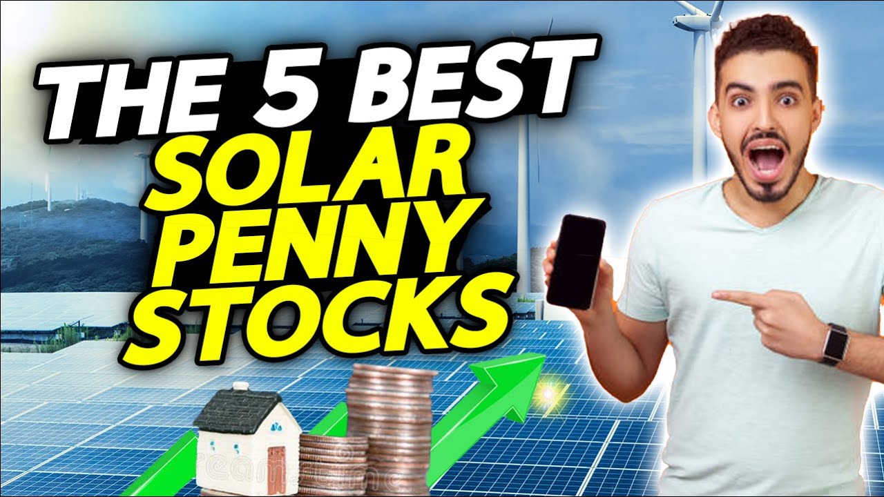 The 5 Best Solar Penny Stocks To Buy For SKY HIGH GAINS!