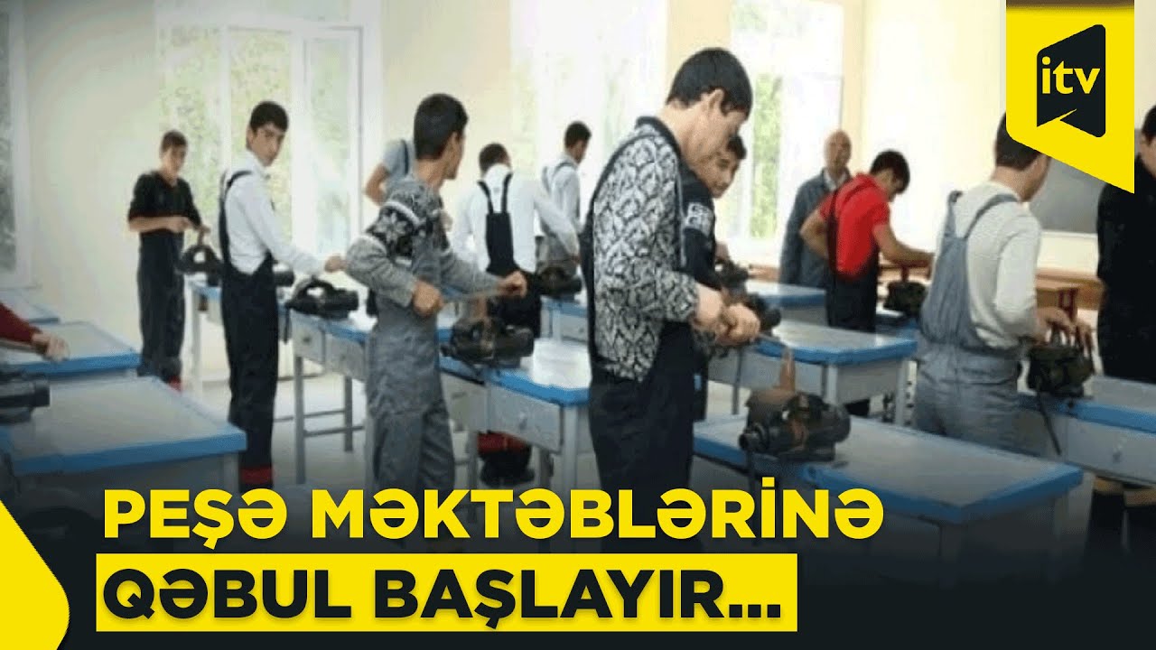 Peşə məktəblərinə qəbul başlayır…
