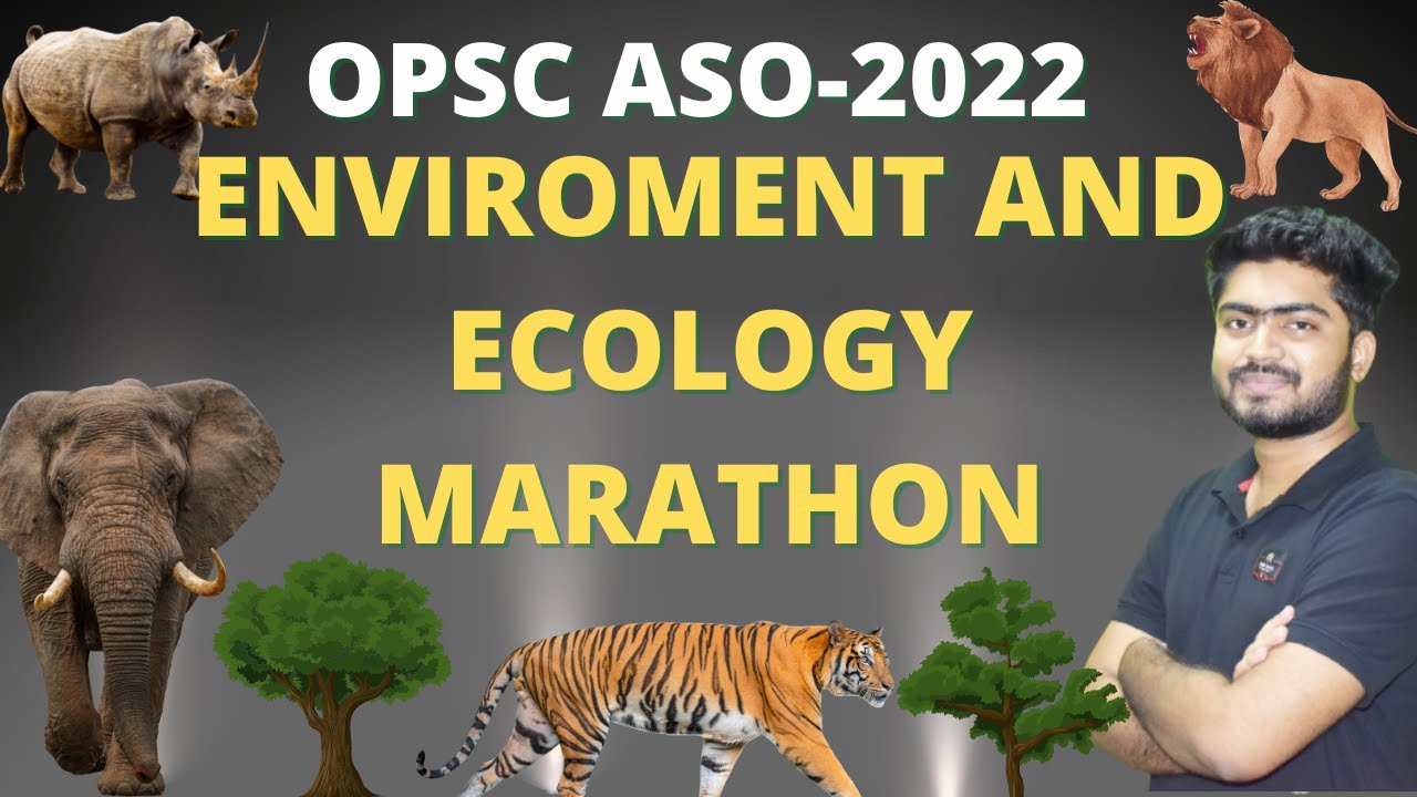 ENVIROMENT AND ECOLOGY MARATHON FOR OPSC ASO  by Shaktiprasad Nath