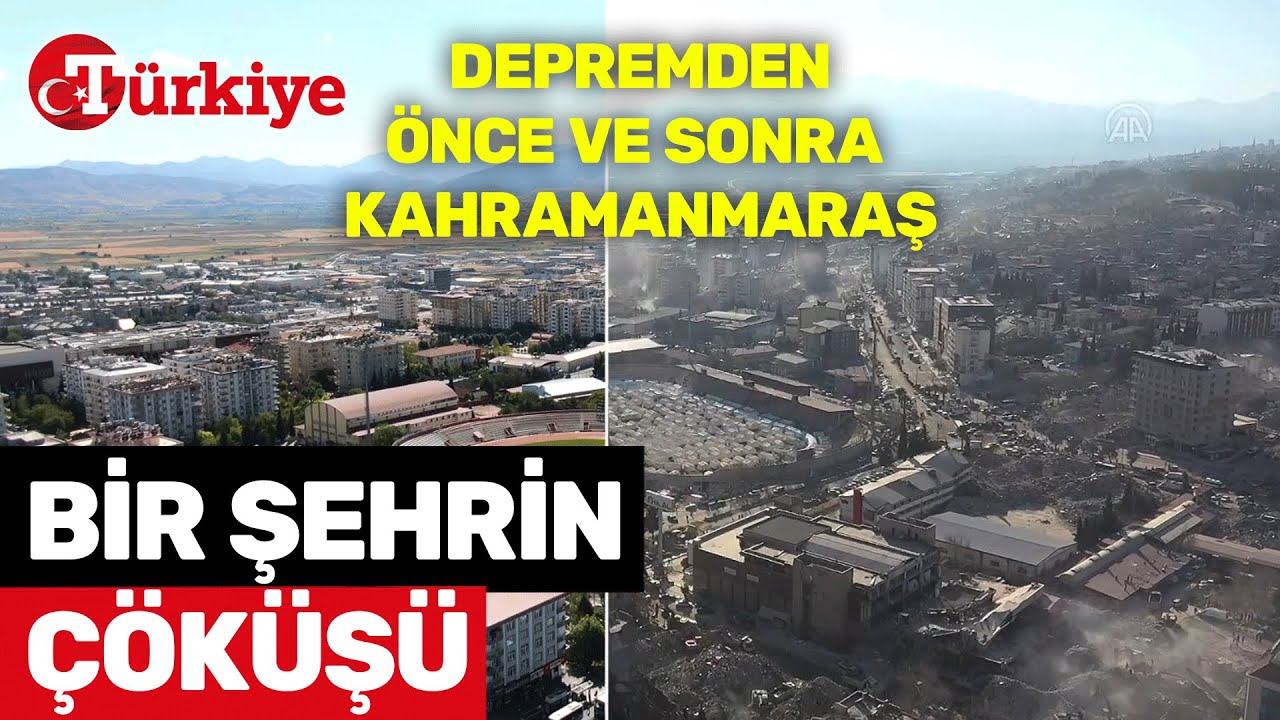 Deprem Öncesi ve Sonrası Görüntüleriyle Kahramanmaraş’taki Yıkımın Büyüklüğü - Türkiye Gazetesi