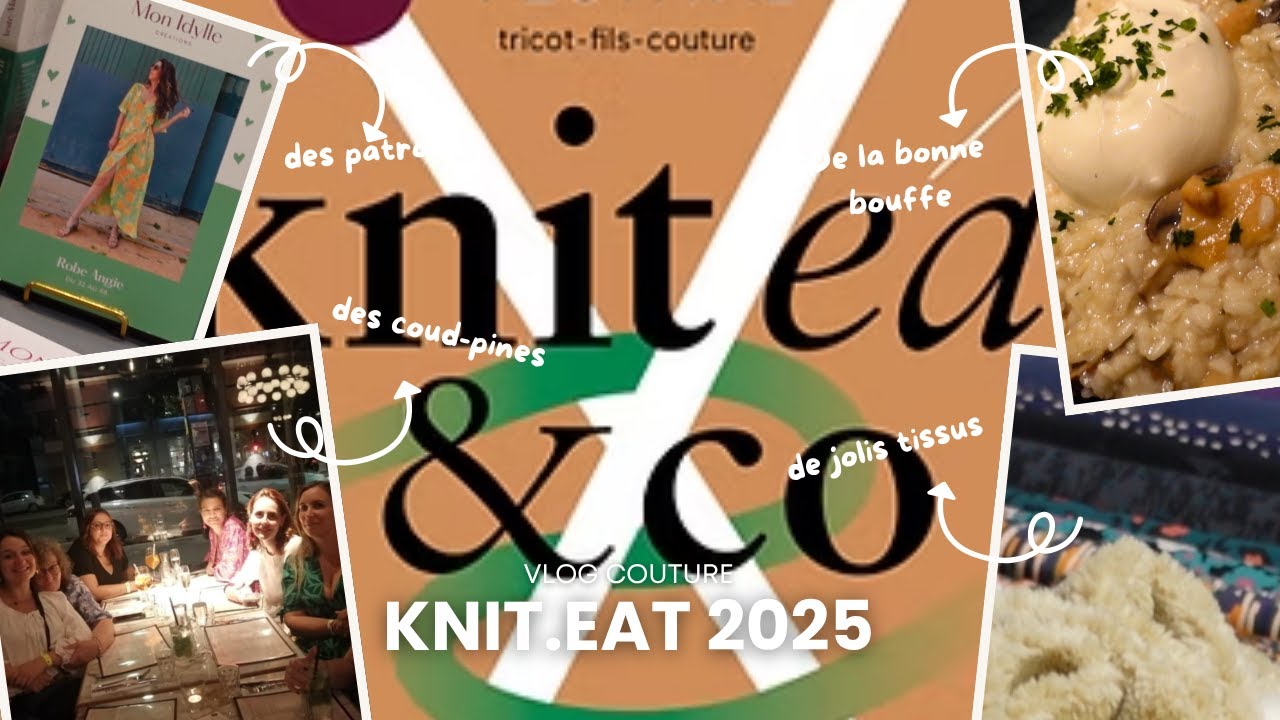 VLOG COUTURE - Knit.Eat 2025 🤎🪡