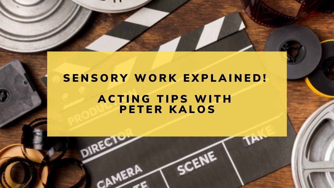 Sensory Work Explained | Acting Tips With Peter Kalos