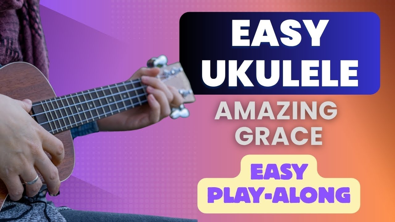 Amazing Grace – Easy Ukulele Play Along Melody + Chords + Tabs On Screen
