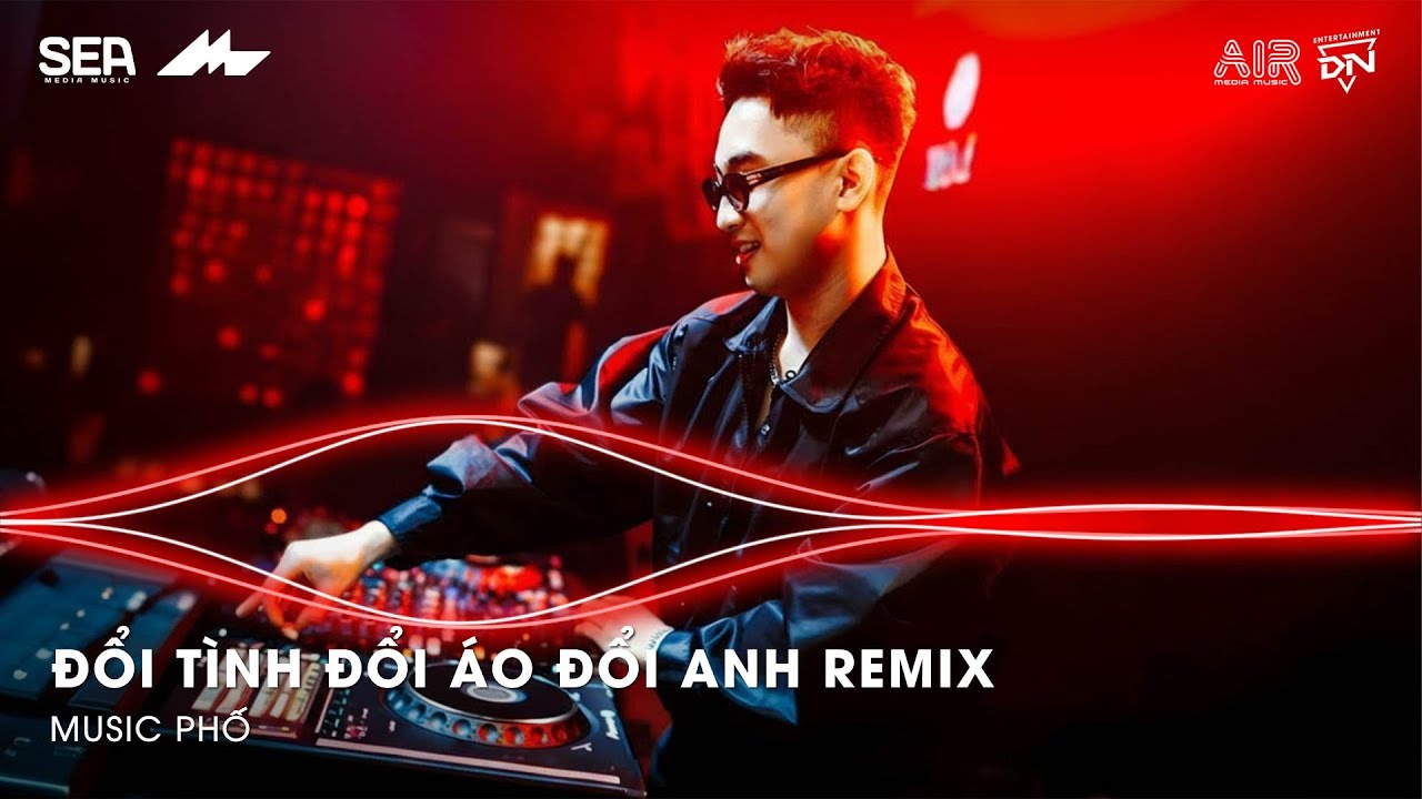 Đổi Tình Đổi Áo Đổi Anh Remix (Hot Trend Tiktok) - Lòng Buồn Nhìn Mãi Về Quê Ngỡ Rằng Em Sẽ Cố Gắng