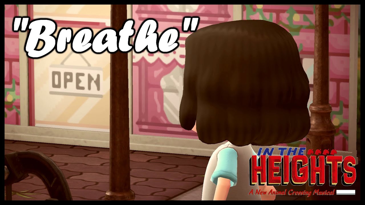 Breathe - IN THE HEIGHTS: A New Animal Crossing Musical