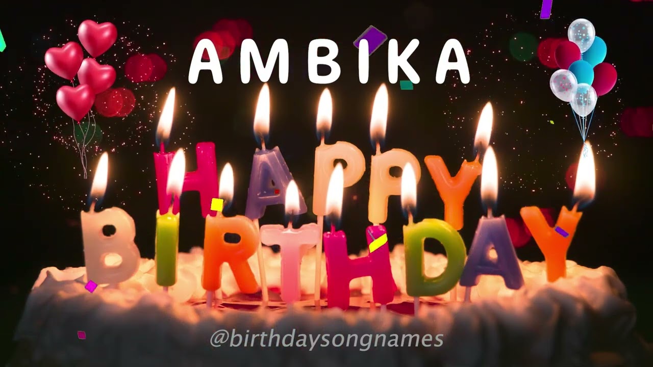 Happy Birthday Ambika - Happy Birthday To You Song