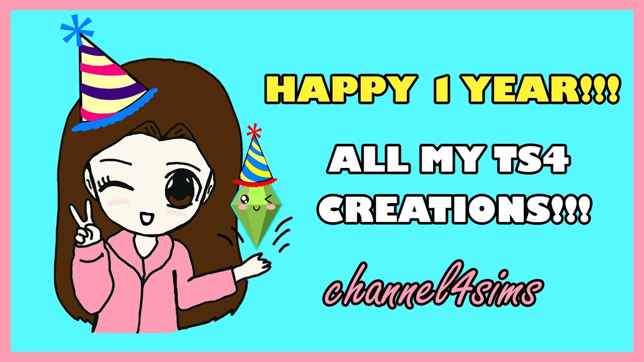ALL MY THE SIMS 4 CREATIONS!!! Happy 1 Year!!!