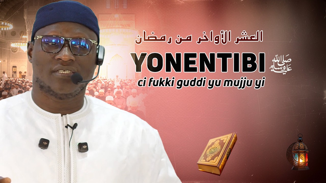 Oustaz Mor KÉBÉ : YONENTIBI ﷺ ci fukki guddi yu mujju yi ci wèèru koor