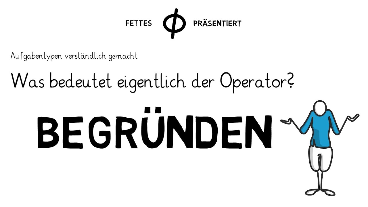 Arbeitsaufträge verständlich gemacht - Der Operator Begründen