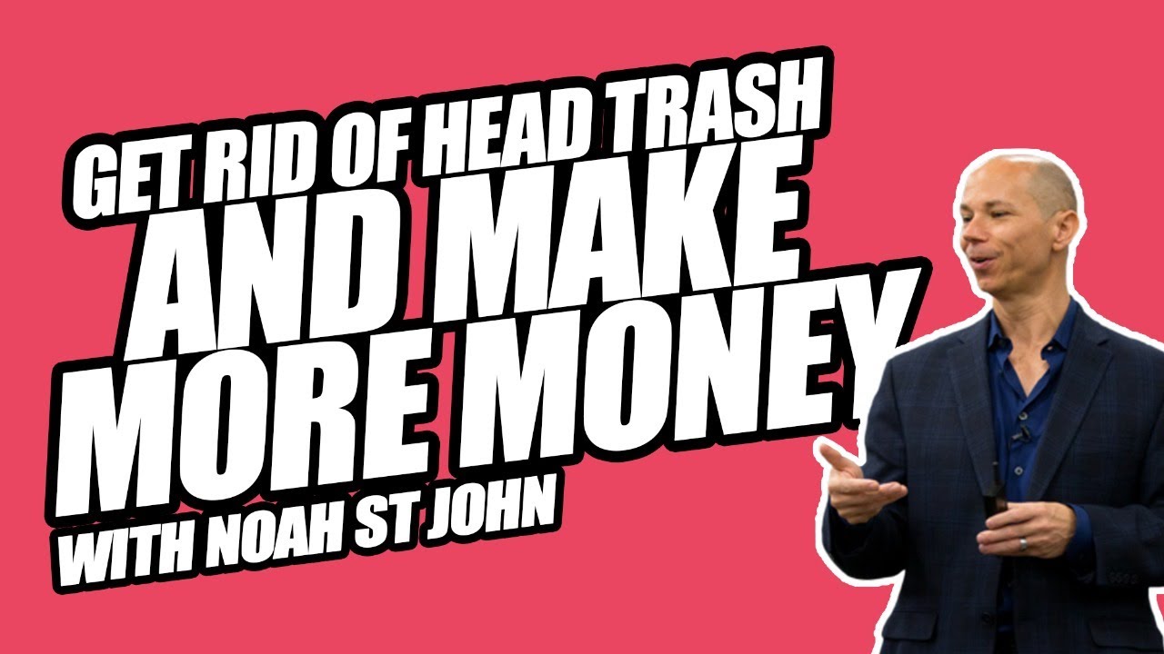 Get Rid of Head Trash and Make More Money | Noah St. John | 289