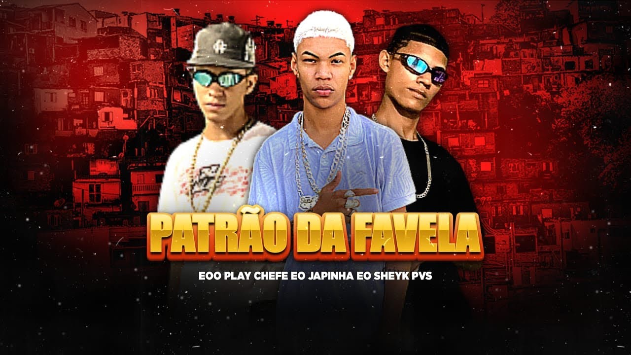 PATR&Atilde;O DA FAVELA - EO PLAY CHEFE, EO JAPINHA, EO SHEYK PVS