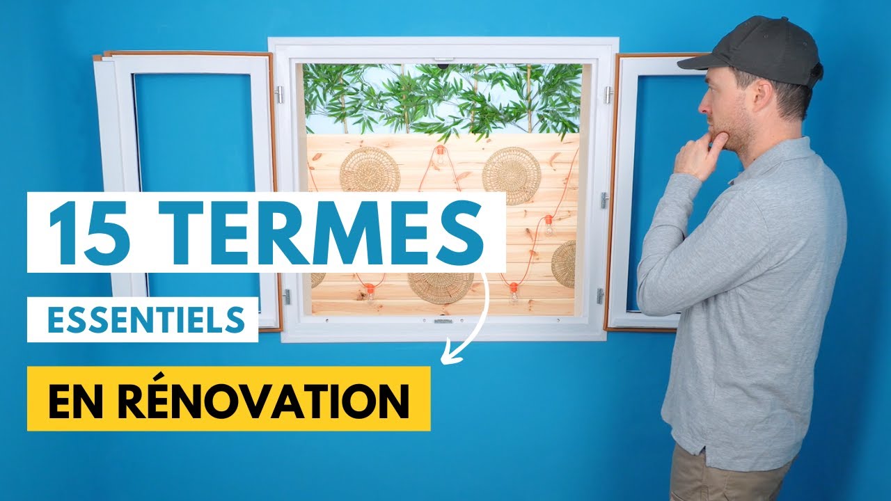 15 termes essentiels (avant d'acheter une fenêtre PVC en rénovation)