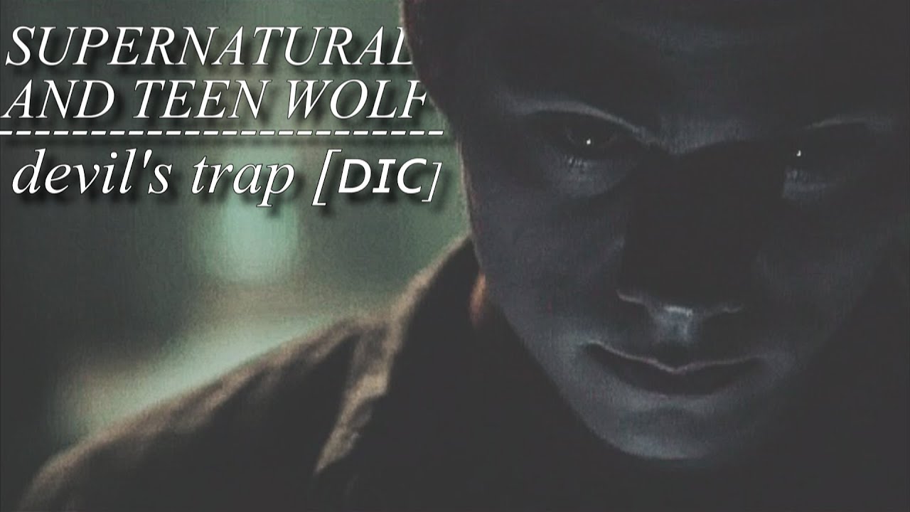 Supernatural & Teen Wolf | Devil's Trap [ᴅɪᴄ]