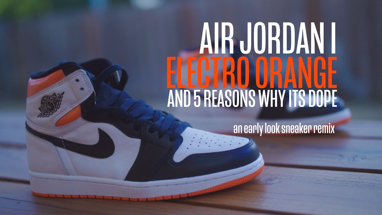 The Air Jordan 1 Electro Orange and 5 Reasons Why It's Dope - An Early Look