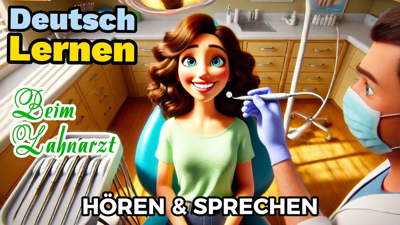 Deutsch Lernen| Beim Zahnarzt| Sprechen & Hören| Deutschkurs| Geschichte & Wortschatz