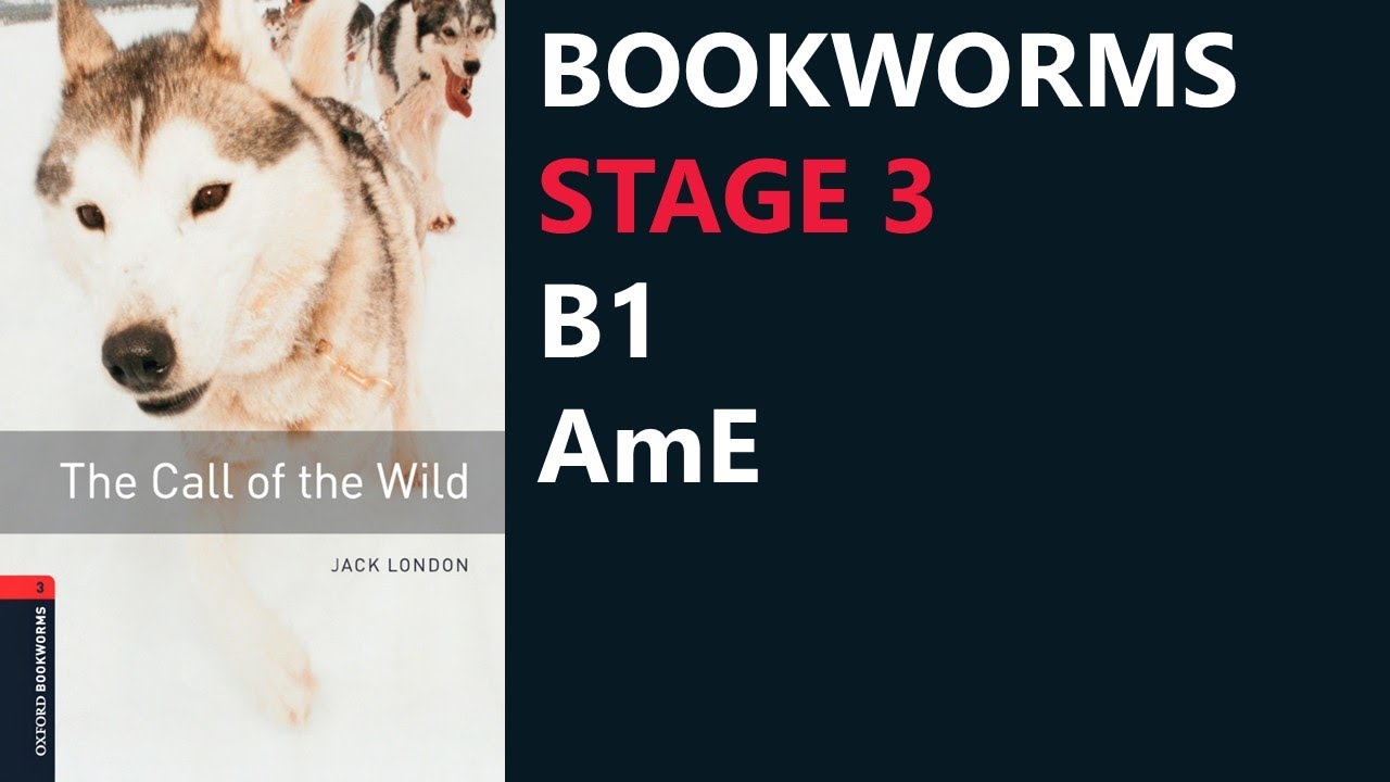 THE CALL OF THE WILD 📕 Classics | Bookworms Stage 3