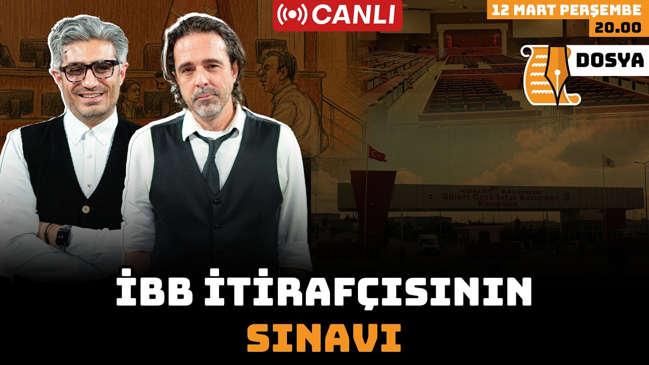 İBB itirafçısının sınavı | Dosya | Canlı | 12 Mart 2026