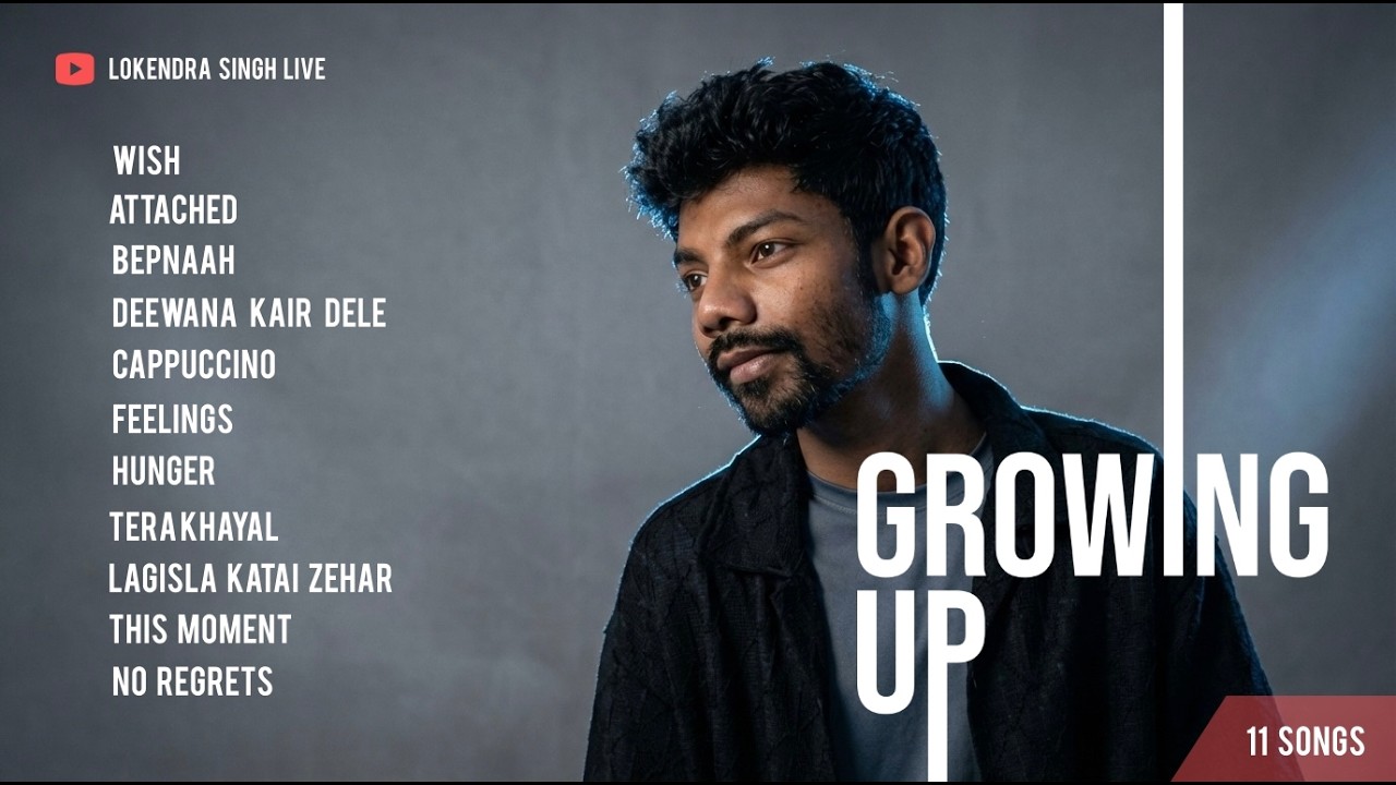 GROWING UP – The Full Album | Lokendra Singh (Official Audio) | 11 Songs in one | New Songs 2026