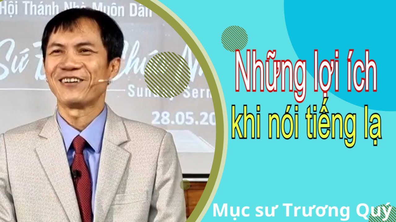 Mục Sư Trương Quý | những lợi ích khi nói tiếng lạ | Hội Thánh Nhà Muôn Dân