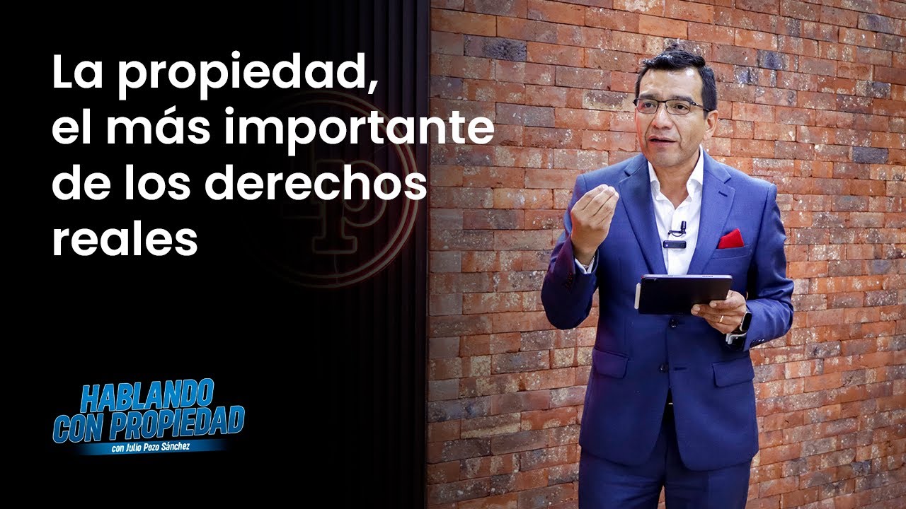 La propiedad, el m&aacute;s importante de los derechos reales | Julio Pozo