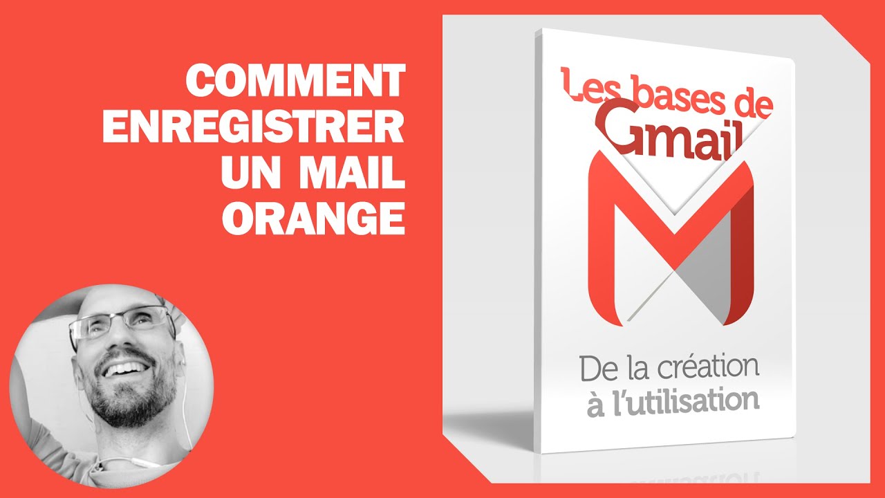 Comment enregistrer mail Orange (version longue)