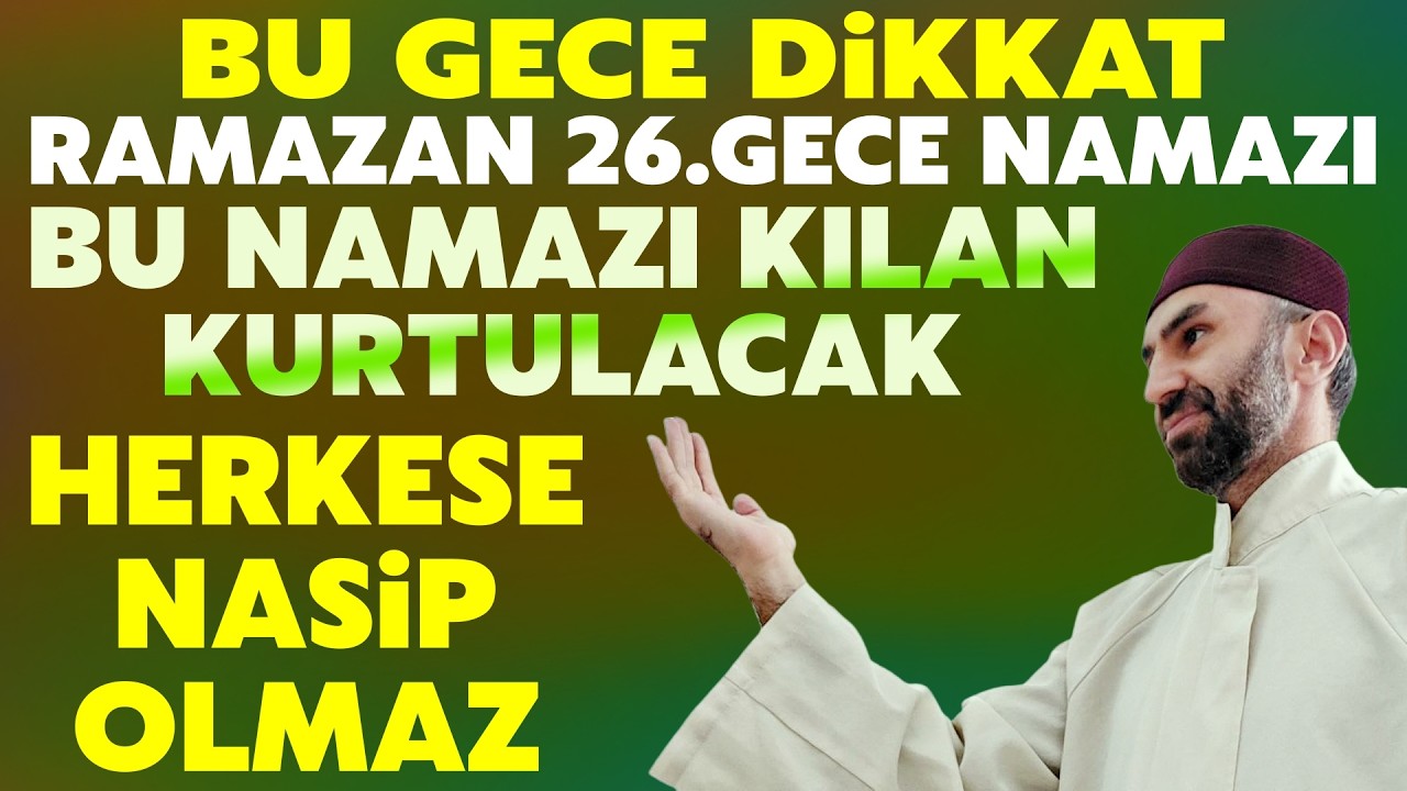 Bu Gece Dikkat! Kim Ramazan 26.Gece bu namazı kılarsa bak neler yaşayacak biiznillah..Mutlaka izle