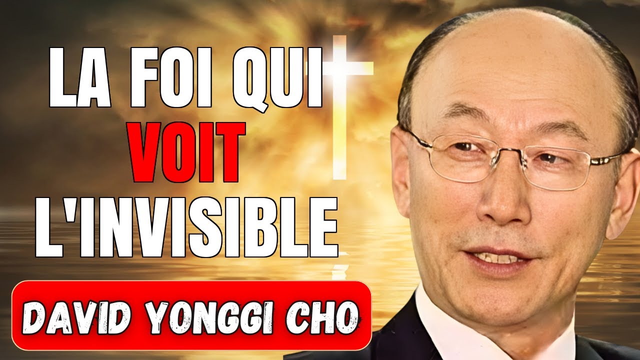 DAVID YONGGI CHO : LE SECRET DE LA FOI QUI VOIT AVANT QUE CELA ARRIVE