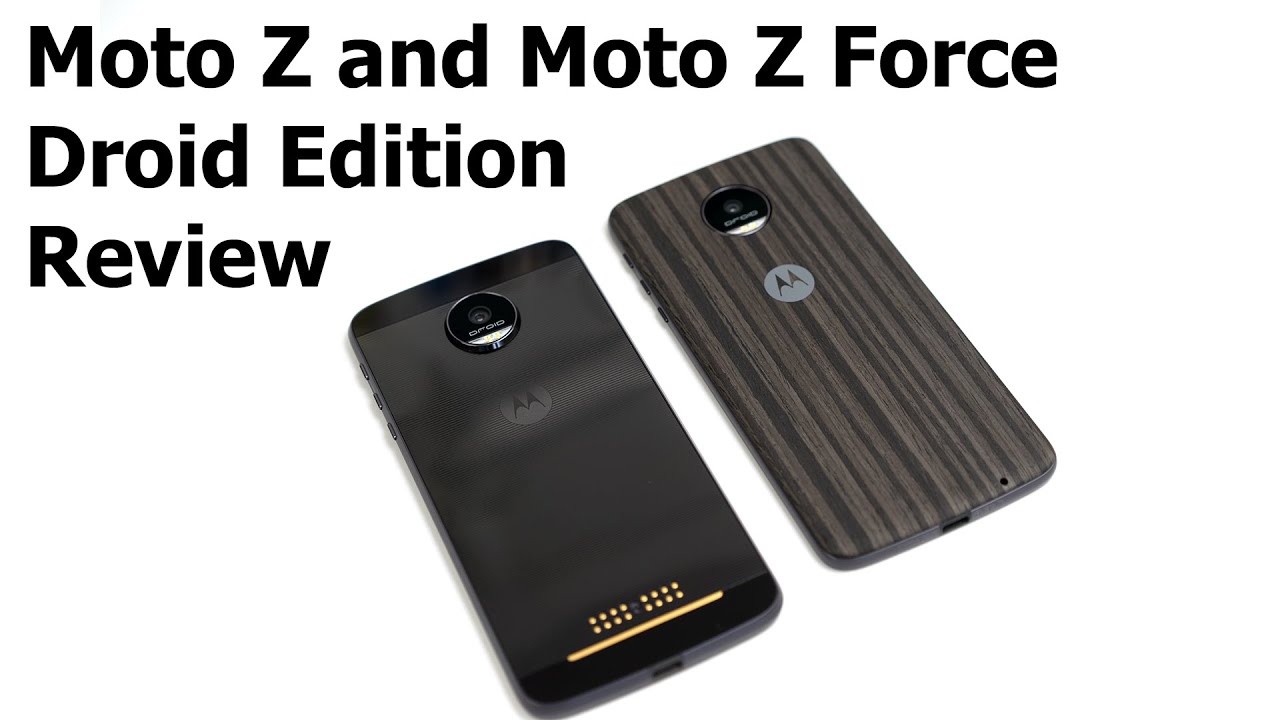 Moto Z and Moto Z Force Droid Edition Review