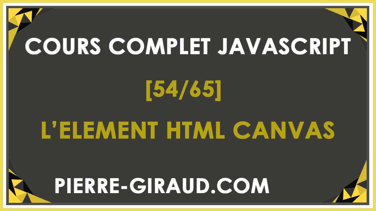 COURS COMPLET JAVASCRIPT [54/65] - Présentation de l'élément canvas
