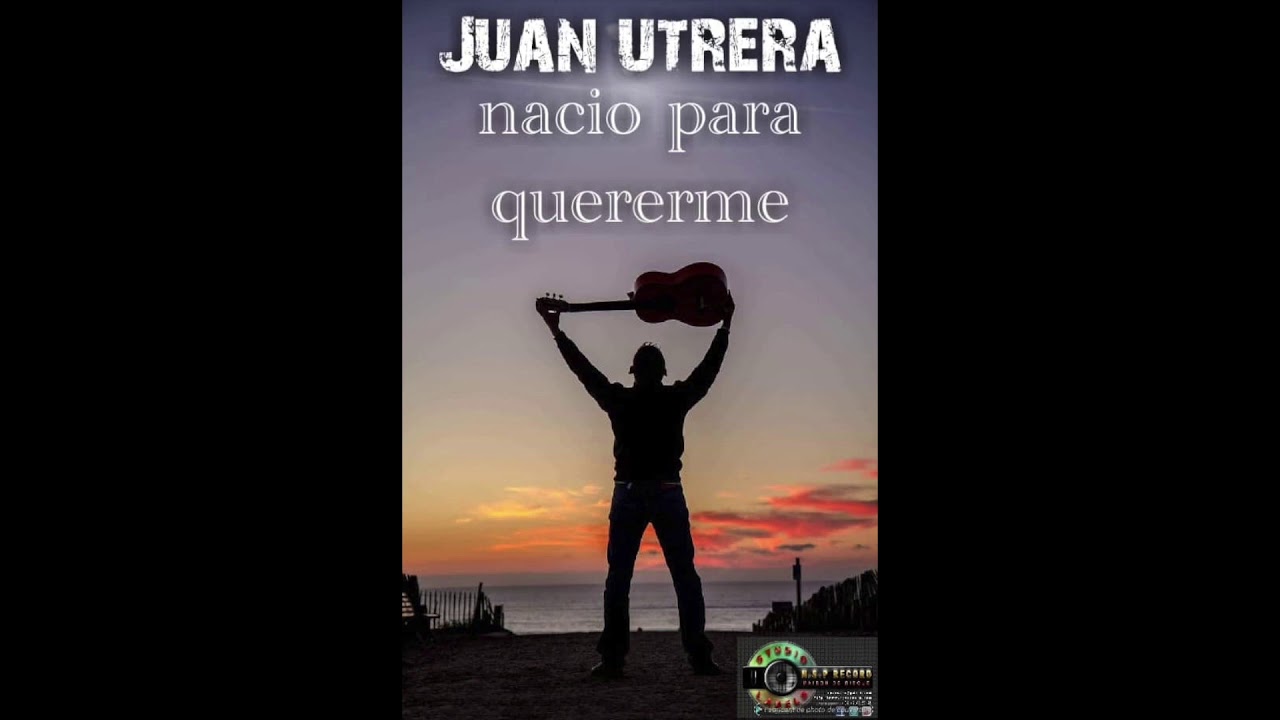 Juan Utrera  Nacio Para Quererme 05