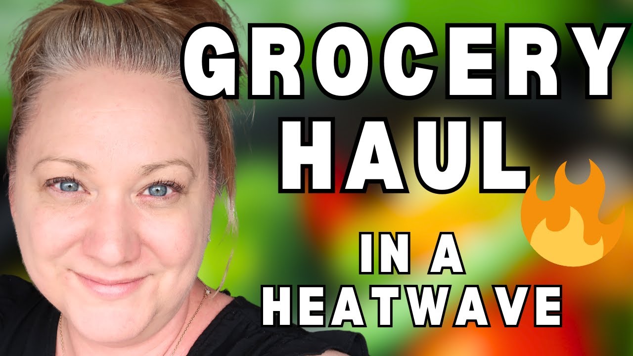 Everything I got in my Grocery Haul to prepare for the heatwave coming up this summer.
