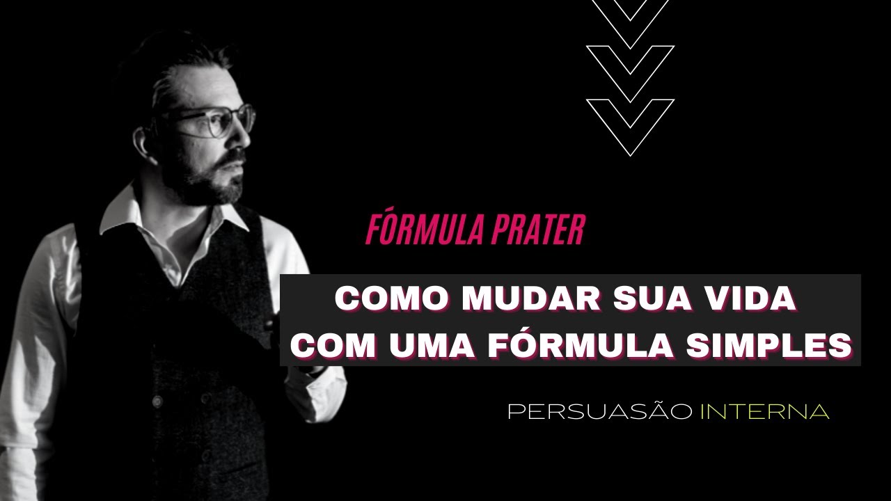 COMO MUDAR DE VIDA COM UMA F&Oacute;RMULA SIMPLES I PERSUAS&Atilde;O INTERNA