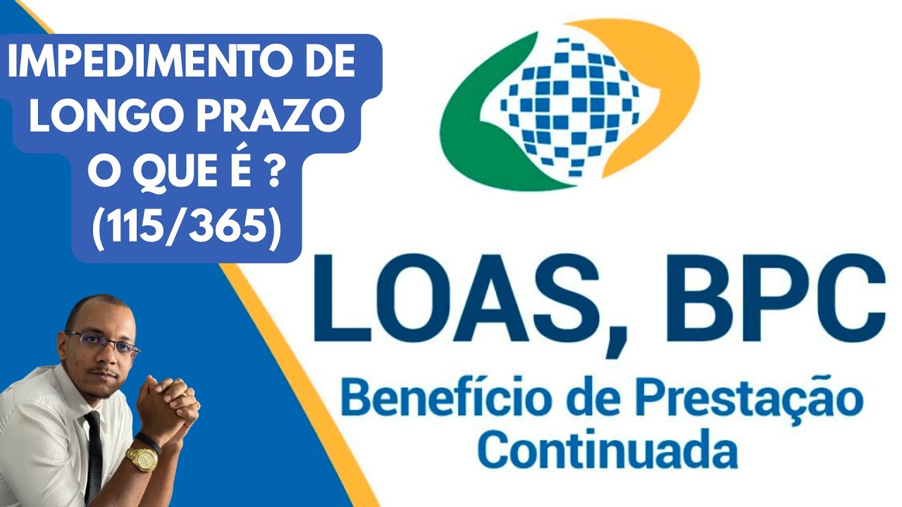 BPC LOAS deficiencia = impedimento de longo prazo o que é ? (115/365)