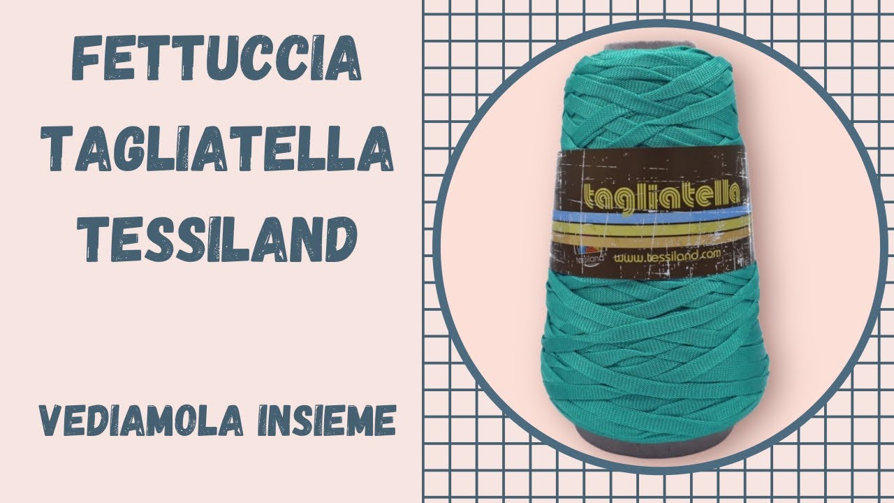 FETTUCCIA TAGLIATELLA: recensione, impressioni e lavorazione ad uncinetto