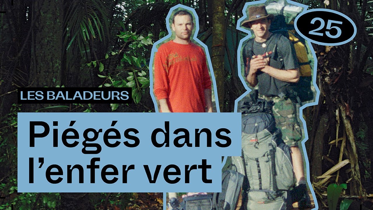 Disparus en forêt amazonienne, avec Guilhem Nayral — Les Baladeurs podcast #25