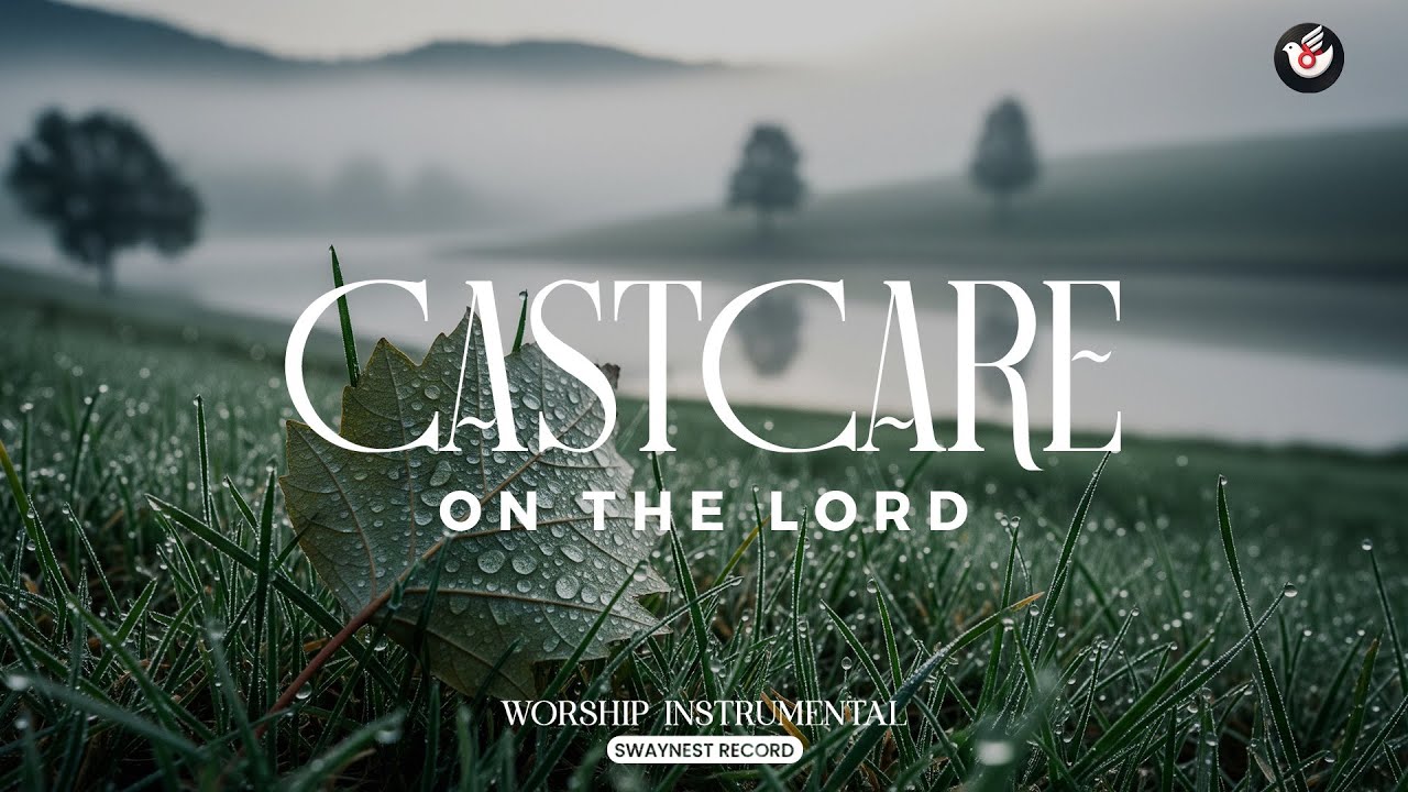 Cast Care on the Lord - Worship instrumental: listen and let God sustain your heart