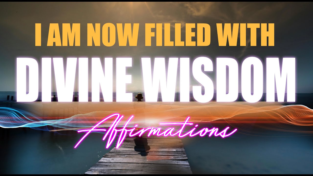 Become Filled with Divine Wisdom & Guidance AFFIRMATIONS