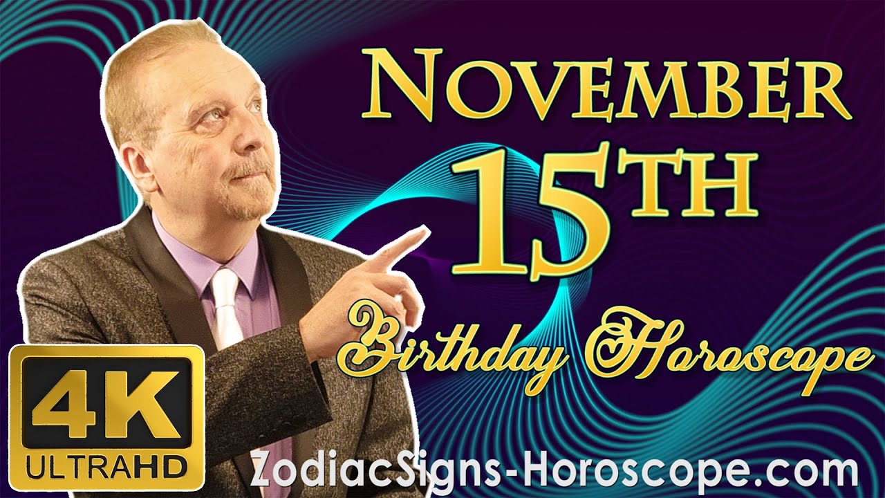 November 15 Zodiac Horoscope and Birthday Personality | November 15th Birthday Personality Analysis