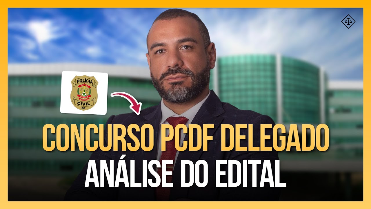 Concurso PCDF (Delegado): An&aacute;lise do Edital com Felipe Fa&ccedil;anha
