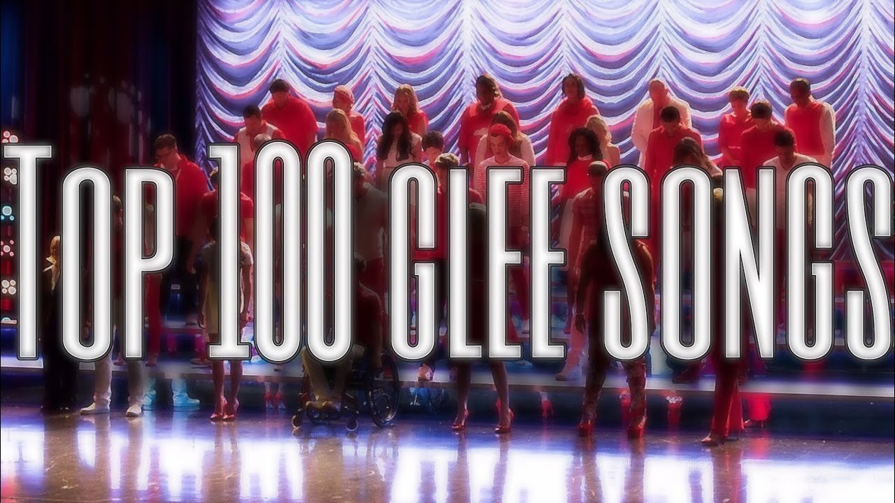 TOP 100 GLEE SONGS