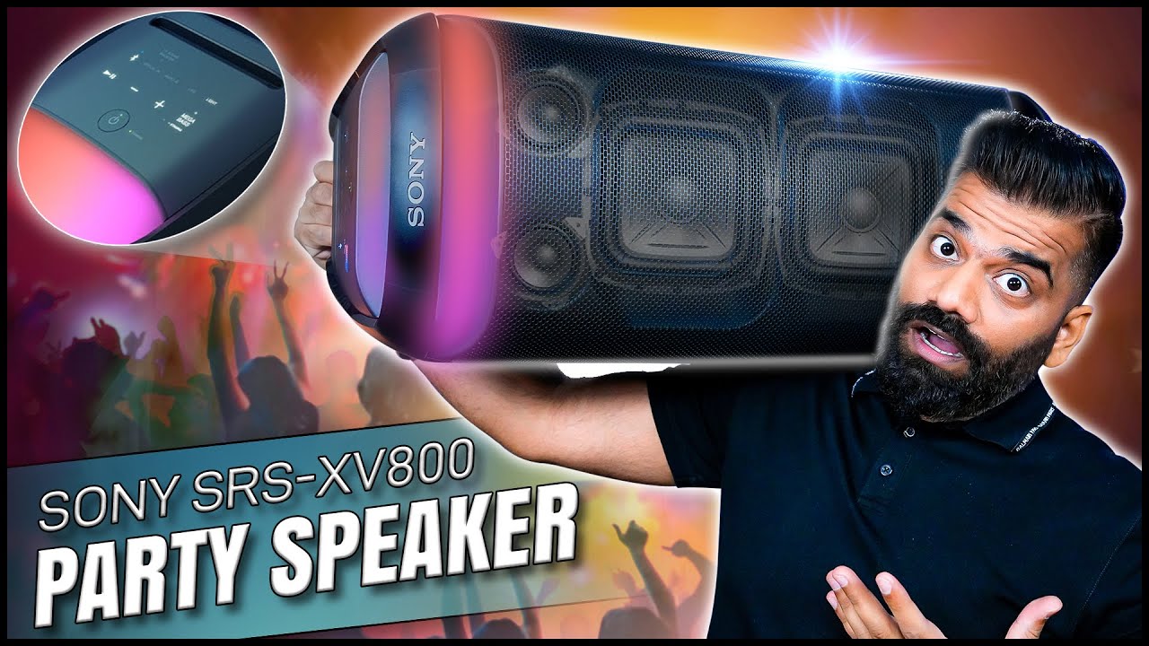 The Best Party Machine - Sony SRS XV-800 Unboxing & First Look🔥🔥🔥