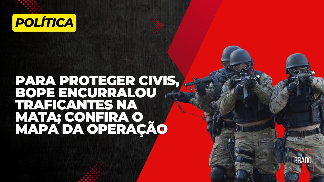 PARA PROTEGER CIVIS, BOPE ENCURRALOU TRAFICANTES NA MATA; CONFIRA O MAPA DA OPERA&Ccedil;&Atilde;O