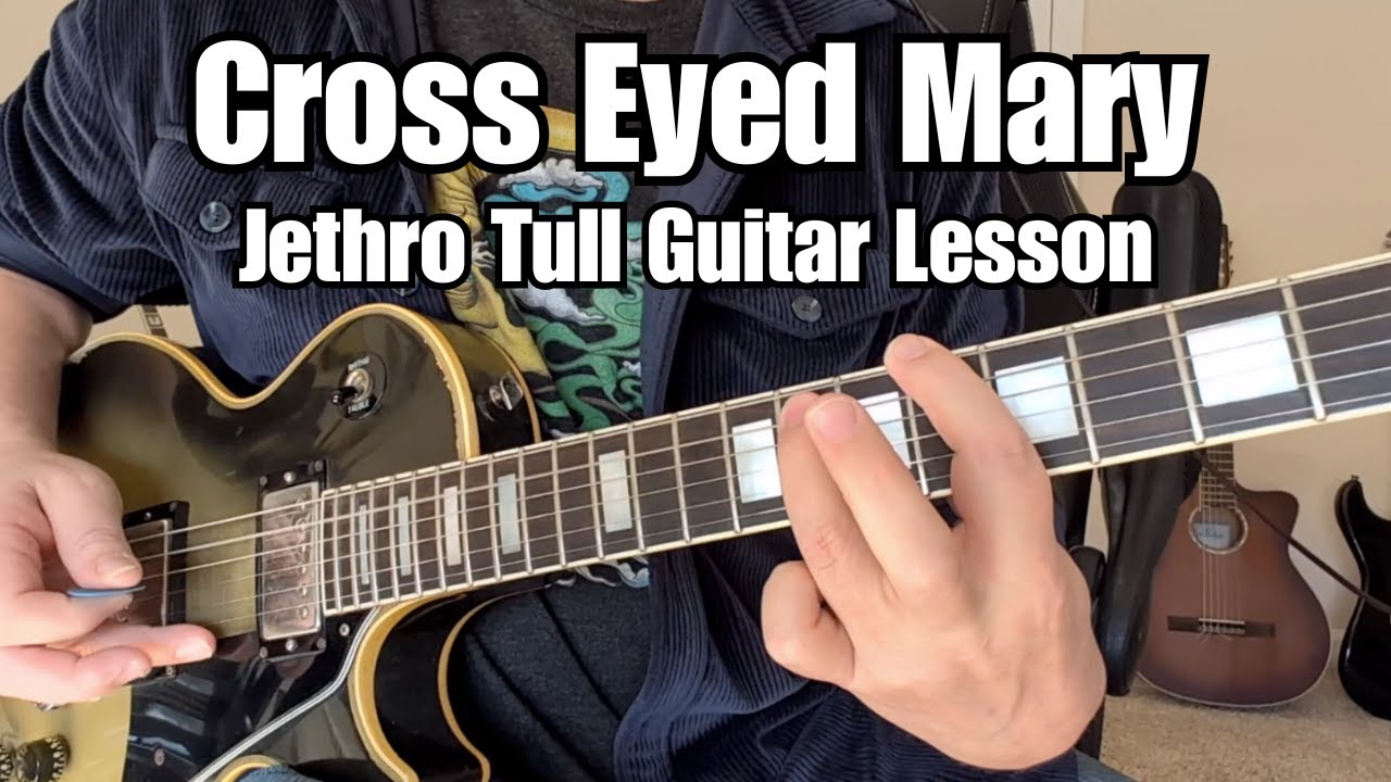 CROSS EYED MARY Jethro Tull GUITAR LESSON w/TAB