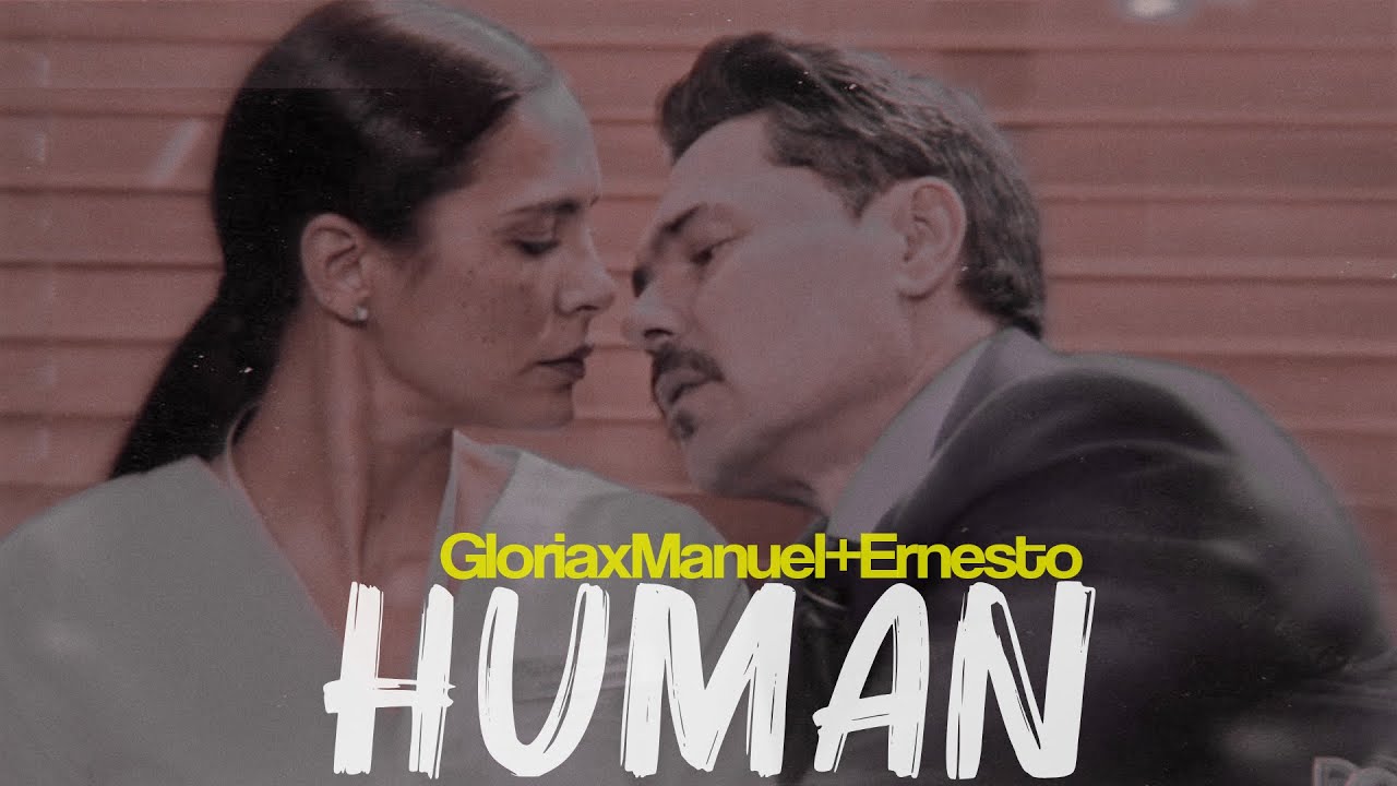 GloriaxManuel+Ernesto/ Human.