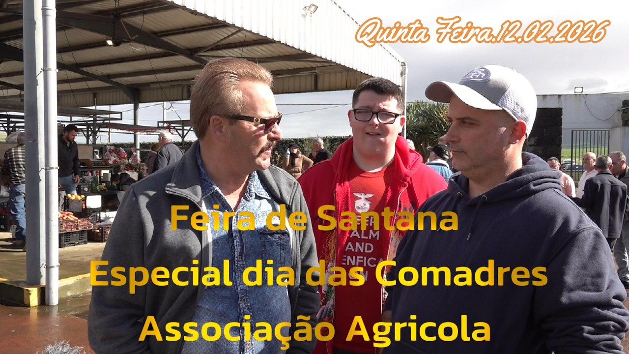 Feira de Santana Especial Dia das Comadres Associação Agricola Vila de Rabo de Peixe 12. 02 .2026