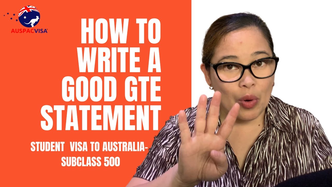 HOW TO WRITE A GOOD GTE STATEMENT - SUBCLASS 500 STUDENT VISA