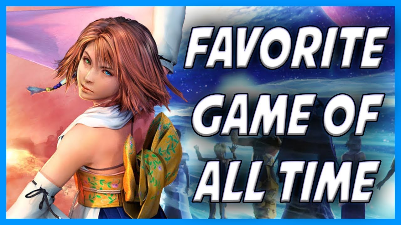 Why Final Fantasy X Is One Of My Favorite Games Of All Time!