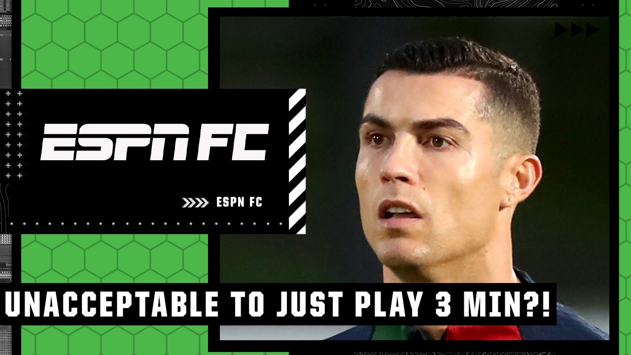 UNACCEPTABLE for Cristiano Ronaldo to come in for 3 minutes?! ESPN FC reacts